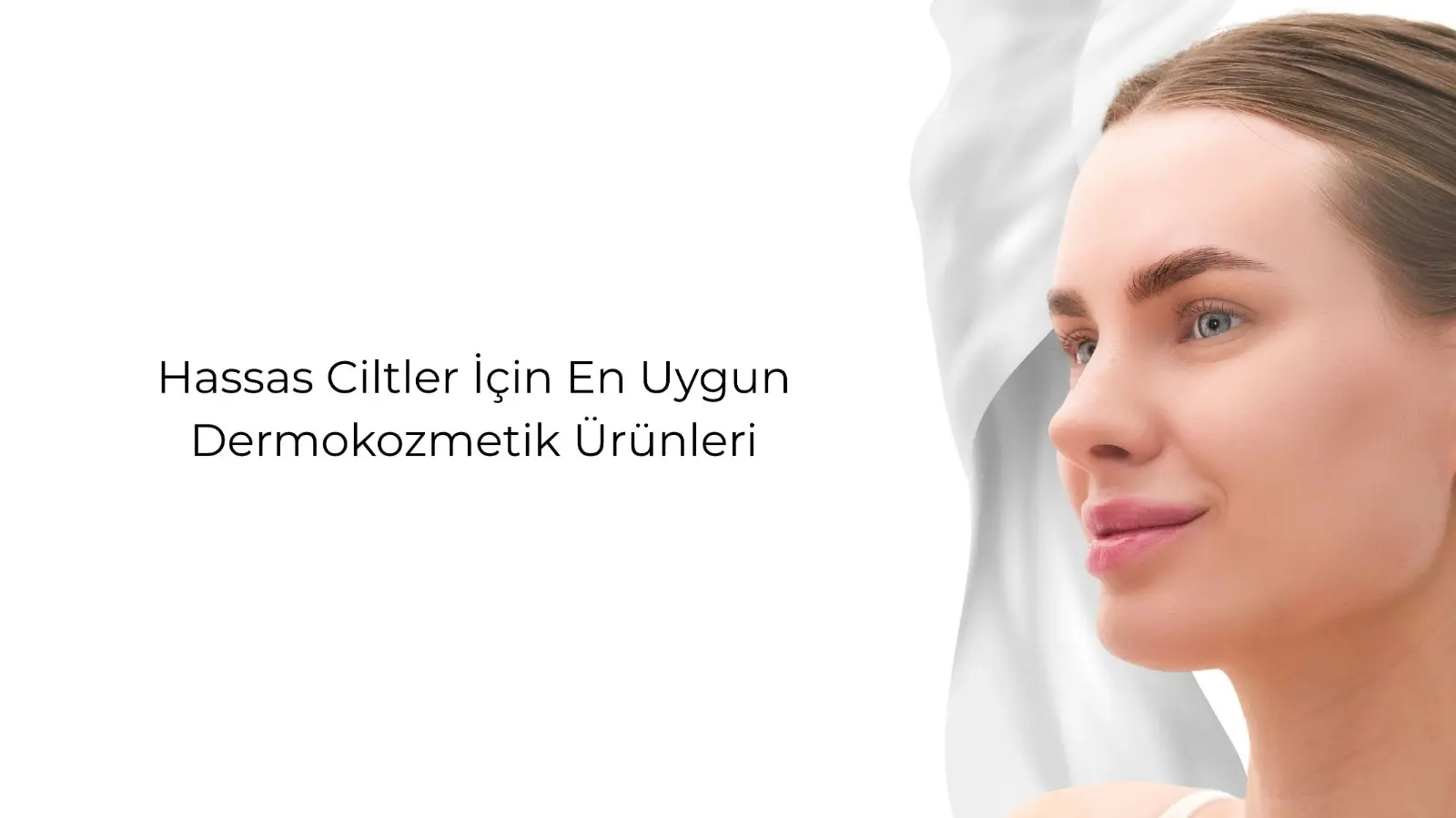 Hassas Cilt İçin Dermokozmetik Ürünler: Doğru Seçim Rehberi